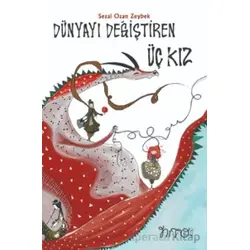 Dünyayı Değiştiren Üç Kız - Sezi Ozan Zeybek - Nito Kitap