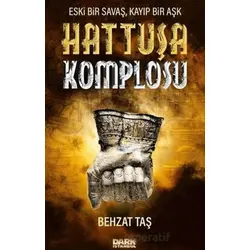 Hattuşa Komplosu - Eski Bir Savaş Kayıp Bir Aşk - Behzat Taş - Dark İstanbul