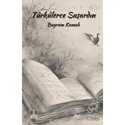 Türkülerce Susardın - Bayram Kamalı - Yükseliş Yayınları