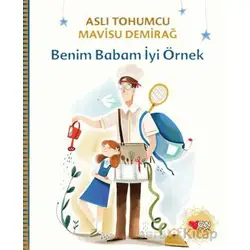 Benim Babam İyi Örnek - Aslı Tohumcu - Can Çocuk Yayınları