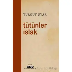 Tütünler Islak - Turgut Uyar - Yapı Kredi Yayınları