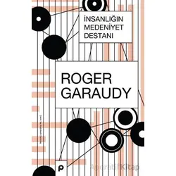İnsanlığın Medeniyet Destanı - Roger Garaudy - Pınar Yayınları