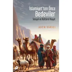 İslamiyet’ten Önce Bedeviler - Adem Varıcı - Pınar Yayınları