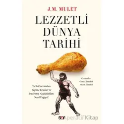 Lezzetli Du¨nya Tarihi - Jose Miguel Mulet - Say Yayınları