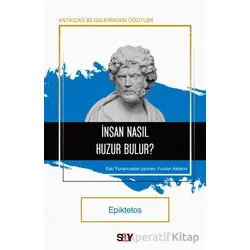 İnsan Nasıl Huzur Bulur? - Epiktetos - Say Yayınları