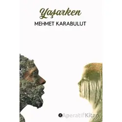 Yaşarken - Mehmet Karabulut - Kafe Kültür Yayıncılık