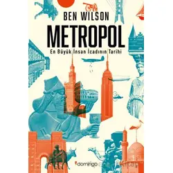 Metropol - En Büyük İnsan İcadının Tarihi - Ben Wilson - Domingo Yayınevi