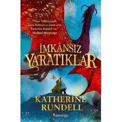 İmkansız Yaratıklar - Katherine Rundell - Domingo Yayınevi