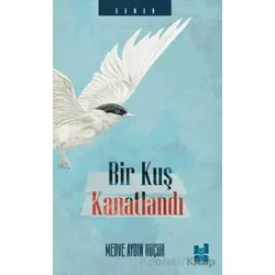 Bir Kuş Kanatlandı - Merve Aydın Küçük - Mgv Yayınları