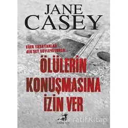 Ölülerin Konuşmasına İzin Ver - Jane Casey - Olimpos Yayınları