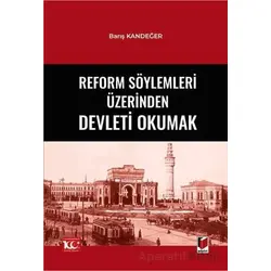 Reform Söylemleri Üzerinden Devleti Okumak - Barış Kandeğer - Adalet Yayınevi