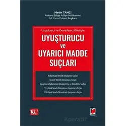 Uygulayıcı ve Denetleyici Gözüyle Uyuşturucu ve Uyarıcı Madde Suçları