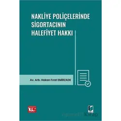 Nakliye Poliçelerinde Sigortacının Halefiyet Hakkı - Hakan Fırat Emirzade - Adalet Yayınevi