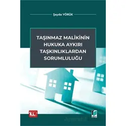 Taşınmaz Malikinin Hukuka Aykırı Taşkınlıklardan Sorumluluğu - Şeyda Yörük - Adalet Yayınevi