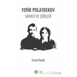Ferik Polatbekov - Hayatı ve Şiirleri - İsmet Konak - Aram Yayınları