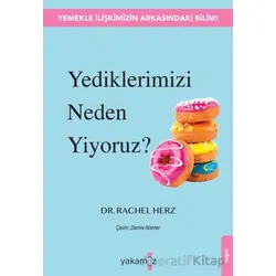 Yediklerimizi Neden Yiyoruz? - Rachel Herz - Yakamoz Yayınevi