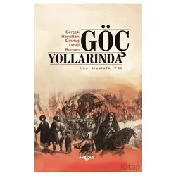 Göç Yollarında - Hacı Mustafa İpek - Akçağ Yayınları