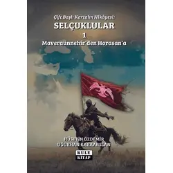 Çift Başlı Kartalın Hikayesi: Selçuklular 1 - Maveraünnehirden Horasana