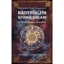 Kaderinizin Kozmik Sırları - Emine Aktunç Demirbaş - Şira Yayınları