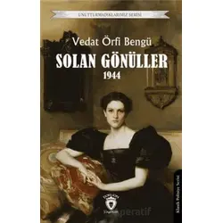 Unutturmadıklarımız Serisi - Solan Gönüller 1944 - Vedat Örfi Bengü - Dorlion Yayınları