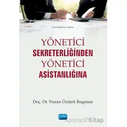 Yönetici Sekreterliğinden Yönetici Asistanlığına - Nuran Öztürk Başpınar - Nobel Akademik Yayıncılık