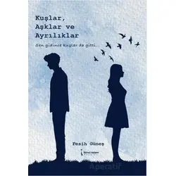 Kuşlar, Aşklar ve Ayrılıklar - Fesih Güneş - İkinci Adam Yayınları