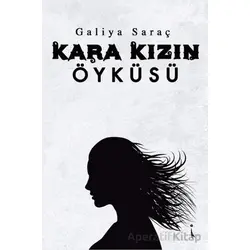Kara Kızın Öyküsü - Galiya Saraç - İkinci Adam Yayınları