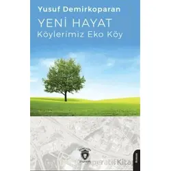 Yeni Hayat- Köylerimiz Eko Köy - Yusuf Demirkoparan - Dorlion Yayınları