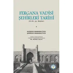 Fergana Vadisi Şehirleri Tarihi 19-20. YY. Başları - Huşnud Mamadaliyev - Çizgi Kitabevi Yayınları