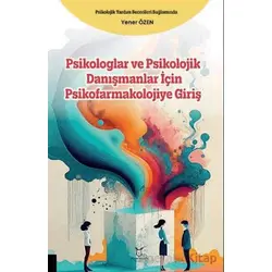 Psikologlar ve Psikolojik Danışmanlar için Psikofarmakolojiye Giriş