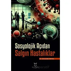 Sosyolojik Açıdan Salgın Hastalıklar - Selameddin Baysal - Akademisyen Kitabevi