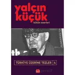 Türkiye Üzerine Tezler 4 - Yalçın Küçük - Kırmızı Kedi Yayınevi