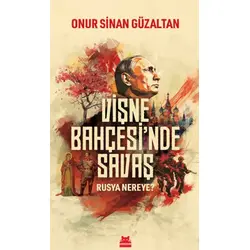 Vişne Bahçesinde Savaş - Rusya Nereye? - Onur Sinan Güzaltan - Kırmızı Kedi Yayınevi