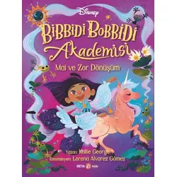 Disney Bibbidi Bobbidi Akademisi - Mai ve Zor Dönüşüm - Kallie George - Beta Kids