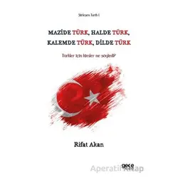 Mazide Türk, Halde Türk, Kalemde Türk, Dilde Türk - Rifat Akan - Gece Kitaplığı