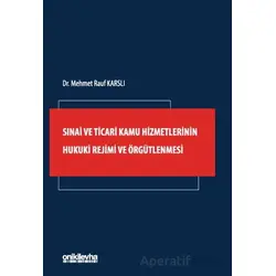 Sınai ve Ticari Kamu Hizmetlerinin Hukuki Rejimi ve Örgütlenmesi