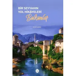 Bir Seyyahın Yol Hikayeleri - Balkanlar - Seher Meriç - Diyanet İşleri Başkanlığı