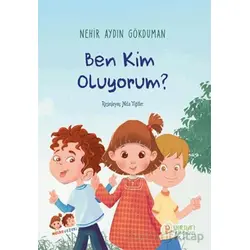 Ben Kim Oluyorum? - Nehir Aydın Gökduman - Pırıltı Kitapları - Erkam