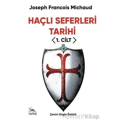 Haçlı Seferleri Tarihi I. Cilt - Joseph Francois Michaud - Sarmal Kitabevi