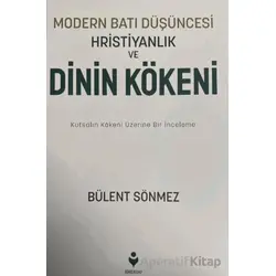 Modern Batı Düşüncesi, Hristiyanlık ve Dinin Kökeni - Bülent Sönmez - Tire Kitap