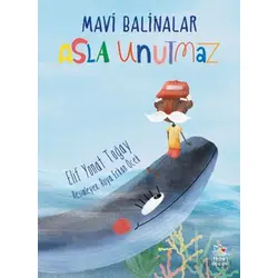 Mavi Balinalar Asla Unutmaz - Elif Yonat Toğay - İthaki Çocuk Yayınları