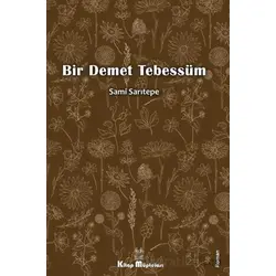 Bir Demet Tebessüm - Sami Sarıtepe - Kitap Müptelası Yayınları