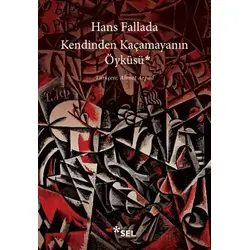 Kendinden Kaçamayanın Öyküsü - Hans Fallada - Sel Yayıncılık