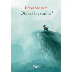 Öteki Hayvanlar - Derya Sönmez - Sel Yayıncılık