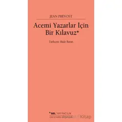 Acemi Yazarlar İçin Bir Kılavuz - Jean Prevost - Sel Yayıncılık