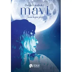 Mavi - Zaman Bugün Geldi - Belgin Karabulut - Scala Yayıncılık