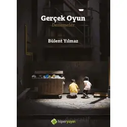 Gerçek Oyun Denemeler - Bülent Yılmaz - Hiperlink Yayınları