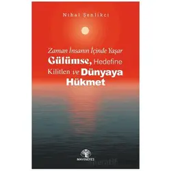 Zaman İnsanın İçinde Yaşar Gülümse, Hedefine Kilitlen ve Dünyaya Hükmet