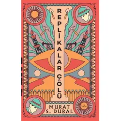 Replikalar Çölü - Murat S. Dural - Epona Kitap