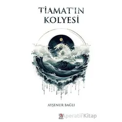 Tiamat’ın Kolyesi - Ayşenur Bağlı - Panama Yayıncılık